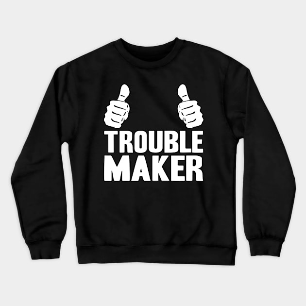 Trouble Maker Crewneck Sweatshirt by adik